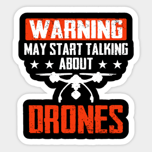 Warning! May Start Talking About Drones Funny Sticker